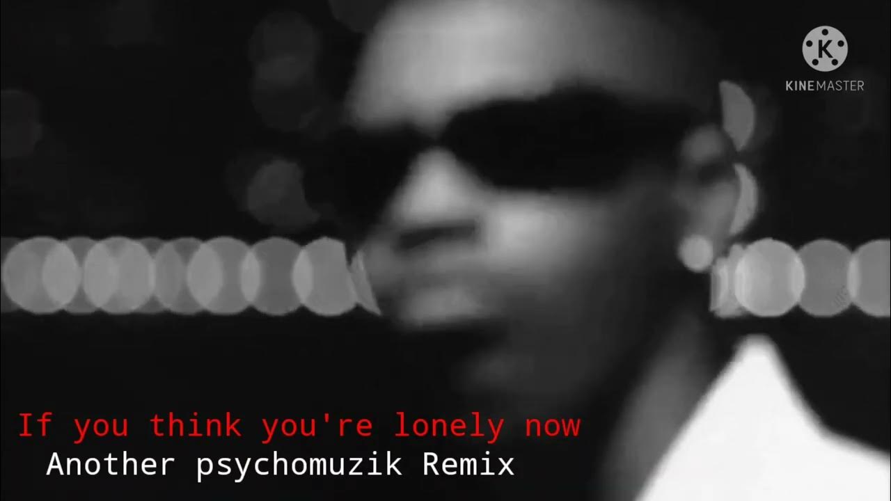 Jodeci If You Think You Re Lonely Now If You Think You're Lonely Now 2022 Remix - YouTube