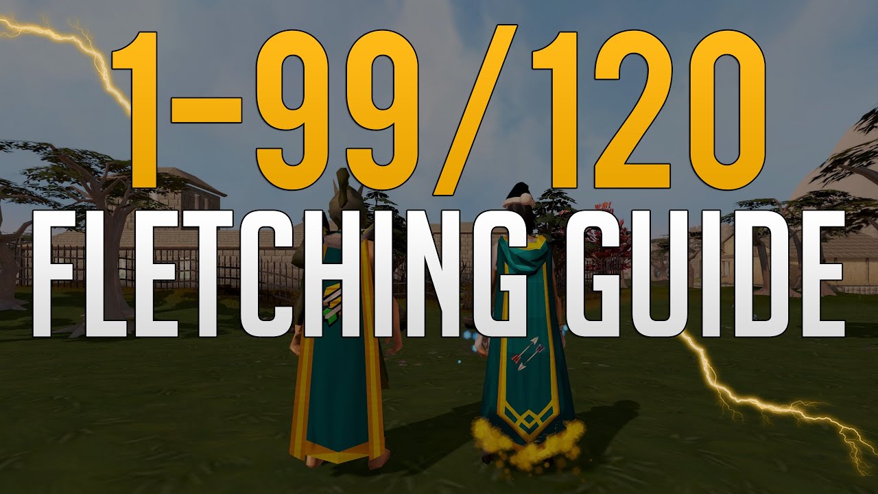 Runescape 3 1 99 120 Fletching Guide 2022 YouTube Runescape 3 1 99 120 Fletching Guide 2022 YouTube
