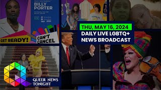 Thu, May 16, 2024 Daily LIVE LGBTQ+ News Broadcast | Queer News Tonight