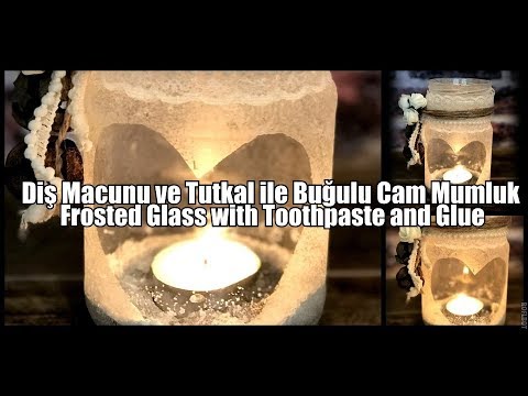 DİŞ MACUNU ve TUTKAL ile BUĞULU CAM MUMLUK / FROSTED JAR with TOOTHPASTE and GLUE / DIY