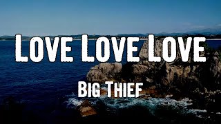 Big Thief - Love Love Love (Lyrics)