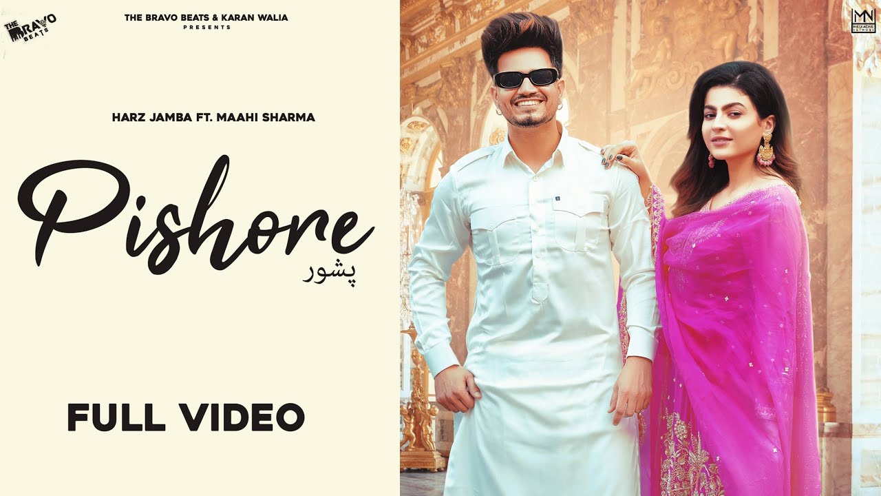 Pishore – Harz Jamba Feat Maahi Sharma (Official Video)| Beant Sandhu | Latest Punjabi Songs 2022