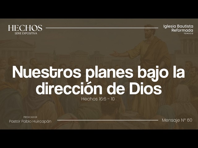Serie Hechos, N°60 - Nuestros planes bajo la dirección de Dios (Hechos 16:6)