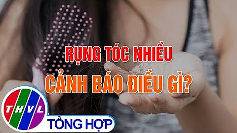 Rụng tóc nhiều cảnh báo điều gì?