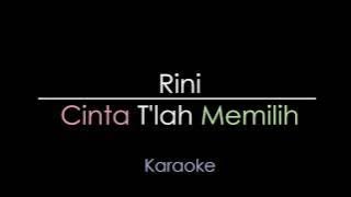 Rini Idol - Cinta T'lah Memilih (Karaoke)