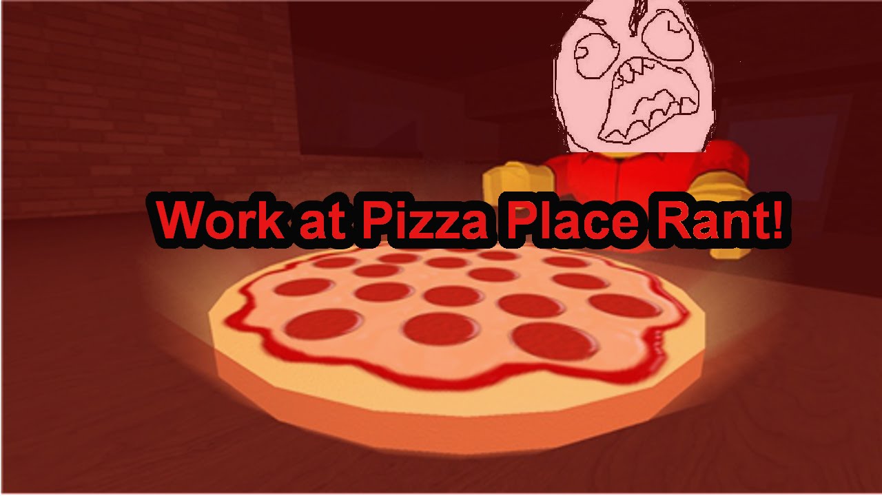 Work At Pizza Place Rant Youtube