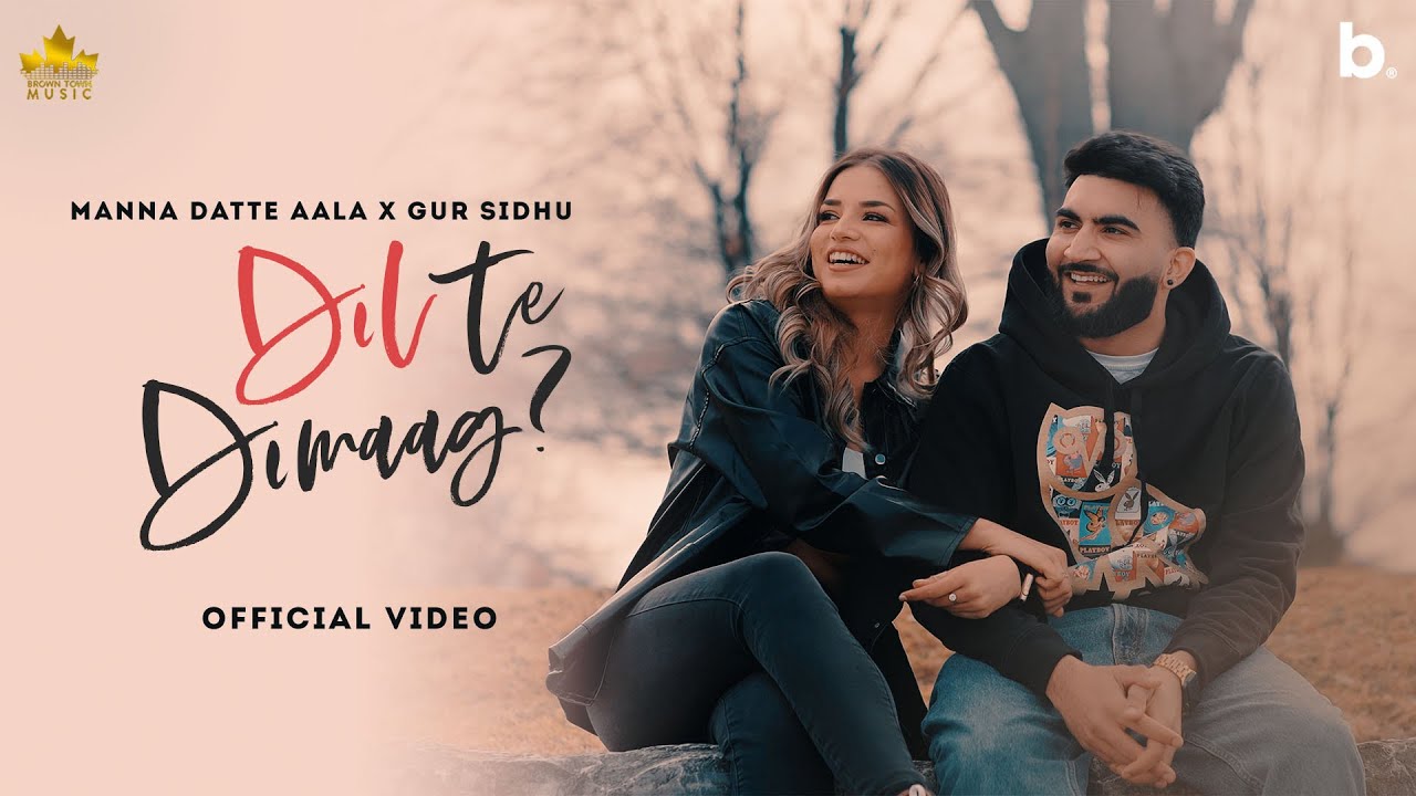 Dil Te Dimag Official Video Manna Datte Aala  Gur Sidhu  Punjabi Song 2022
