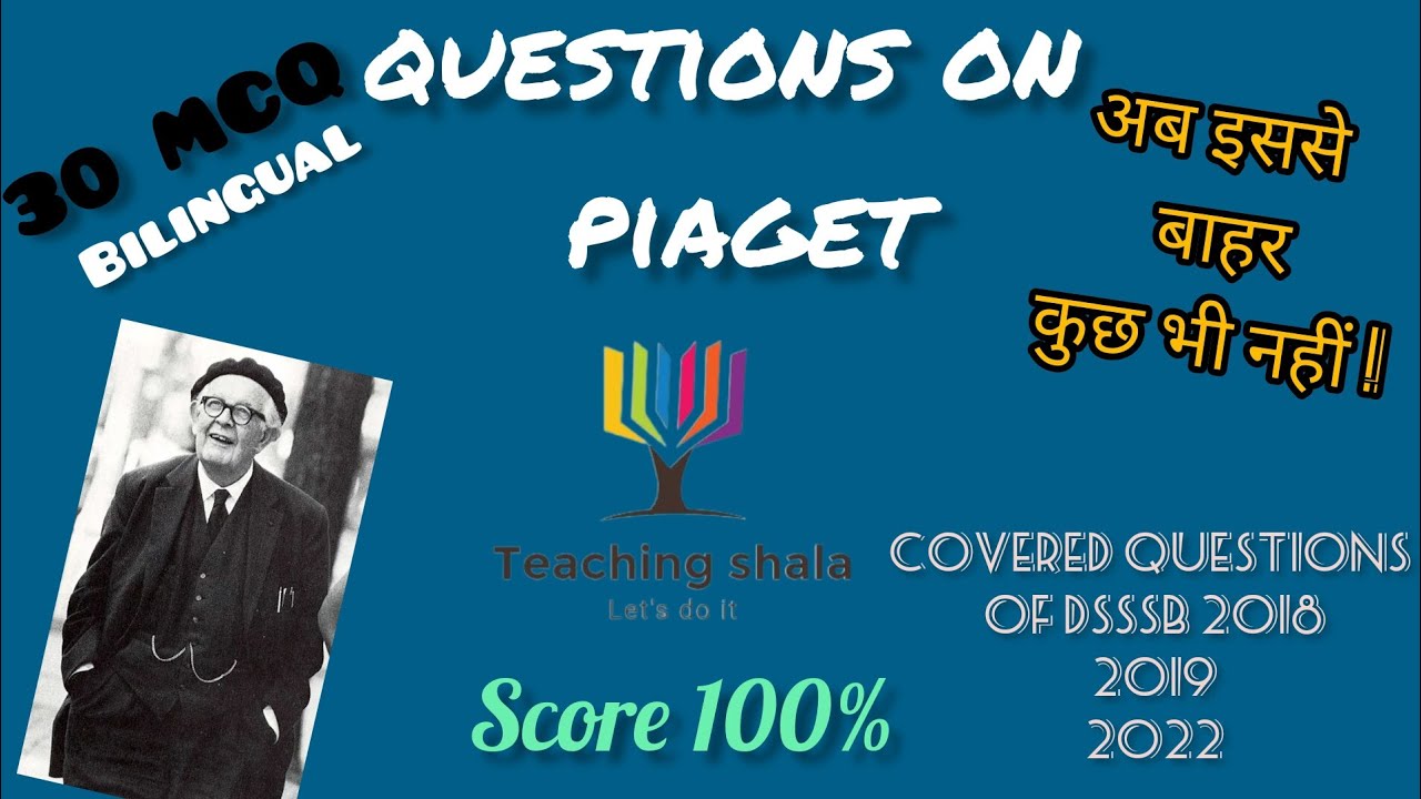 30 MCQ on Piaget(DSSSB,2018,2019,2022)- Previous year questions for PRT,CTET,NTT,KVS,REET,HTET