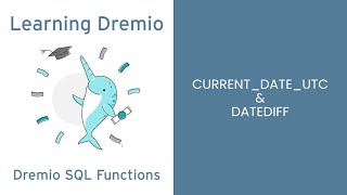 Dremio Cloud SQL Functions - CURRENT_DATE_UTC & DATEDIFF