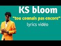 KS Bloom " tou connais pas" lyrics/ paroles