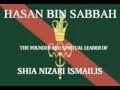 Hasan bin sabbah the founder and the spritual leader of shia nizari ismailis the hashishins