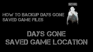 Days Gone Saved Game - How to backup Days Gone Saved Game Files