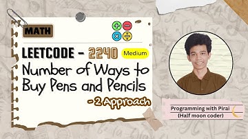 Number of Ways to Buy Pens and Pencils | Leetcode 2240 | Approach + Code with explanation.