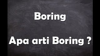 Apa arti kata Boring 