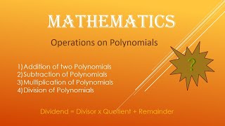 Operations on Polynomials || Polynomial Addition || Polynomial Multiplication || Polynomial Division