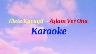 Mete Kayagil - Aşkını Ver Ona ( Karaoke ) Resimi