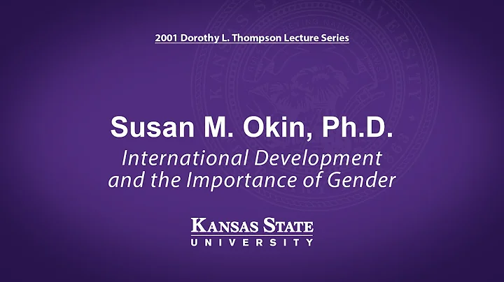 Dr. Susan M. Okin: International Development and the Importance of Gender