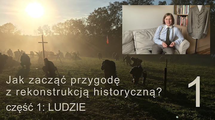 Jak zacząć przygodę z rekonstrukcją historyczną - cz. 1: ludzie [+bonusy na końcu]