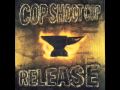 Cop Shoot Cop - It Only Hurts When I Breathe