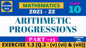 CLASS 10 | Arithmetic progressions | Exercise 1.3, Q.3 ( Q.v, vi & vii  ) | PART -15 |