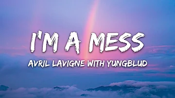 Avril Lavigne - I'm a Mess (with YUNGBLUD) Lyrics