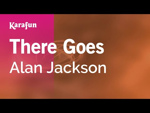 There Goes Alan Jackson Karaoke Version KaraFun