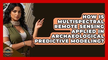 How Is Multispectral Remote Sensing Applied In Archaeological Predictive Modeling?