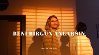 Söz-Müzik:Hakan Toprak   Beni Birgün Anlarsın (Klip) 