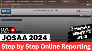 josaa counselling 2024 - how to do online reporting step by step complete procedure | josaa 2024