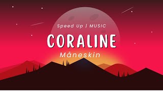 Måneskin - Coraline | Speed Up