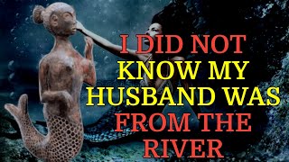 I DID NOT KNOW MY HUSBAND WAS FROM THE RIVER. Part 1 #WaterSpirit #SpiritHusband  #ParanormalStories