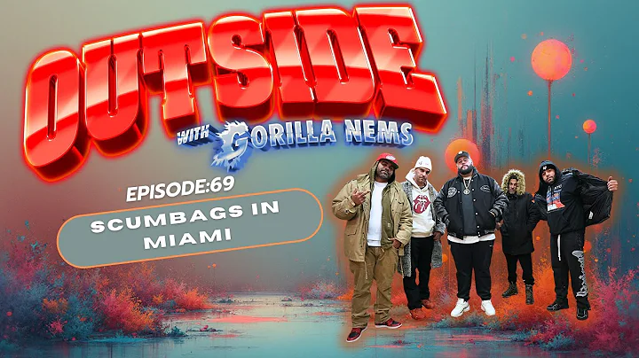 OUTSIDE WITH GORILLA NEMS EPISODE 69: SCUMBAGS IN MIAMI