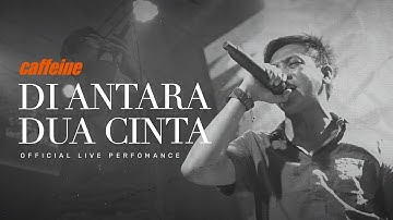 LIVE PERFORMANCE : CAFFEINE - DI ANTARA DUA CINTA