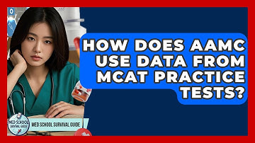 How Does AAMC Use Data From MCAT Practice Tests? - Med School Survival Guide