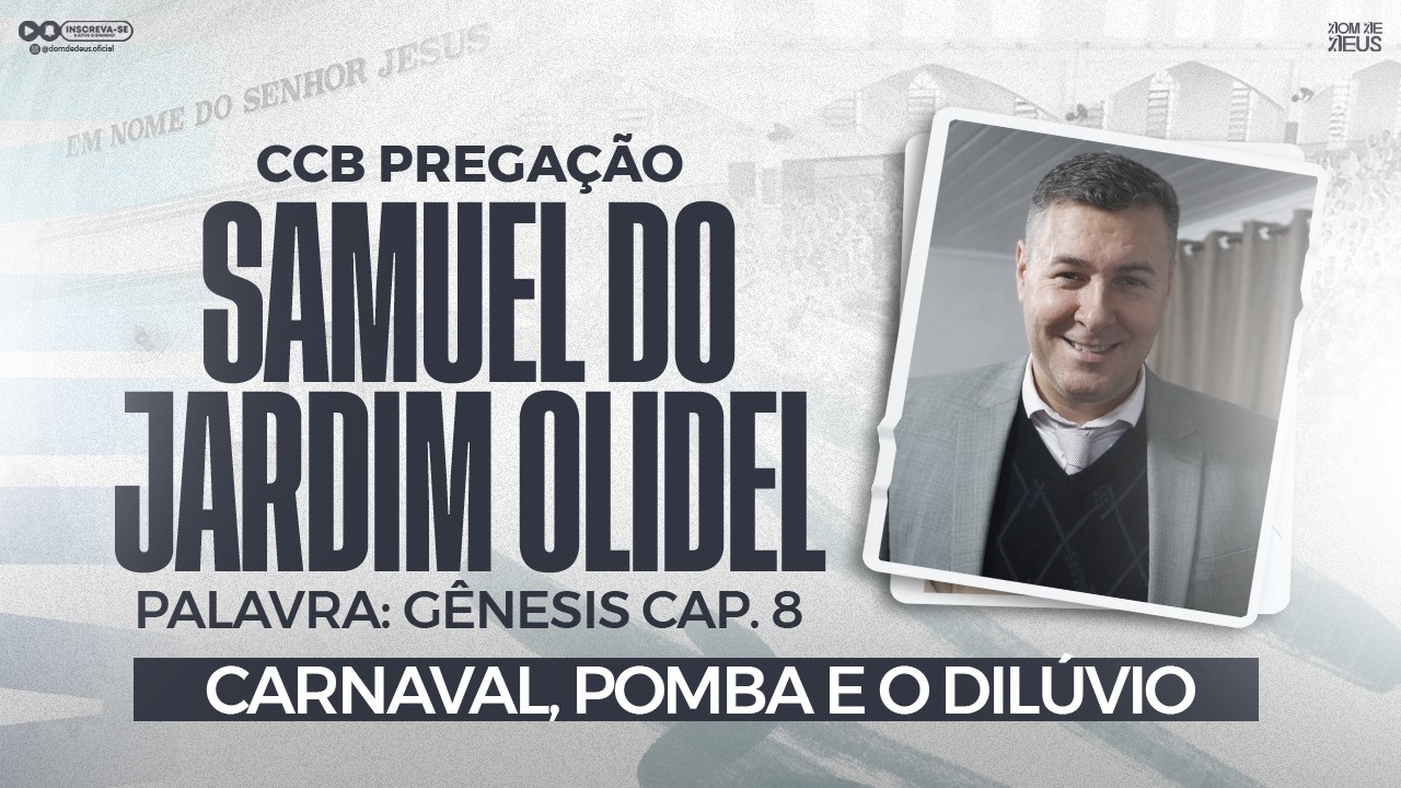 CCB PREGAÇÃO SAMUEL DO OLIDEL - GÊNESIS CAP. 8