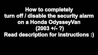 2003 Honda Odyssey Van - Completely Permanently Disable Car Alarm
