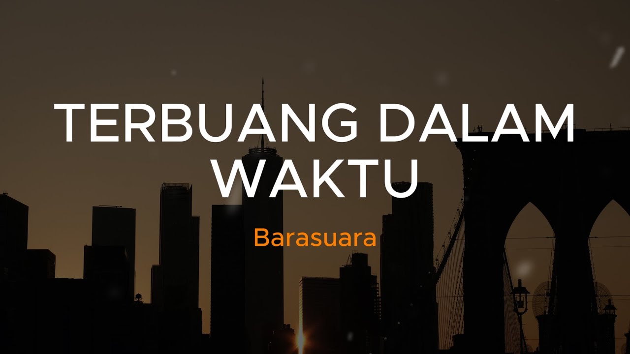 Lirik Lagu Barasuara - Terbuang dalam Waktu
