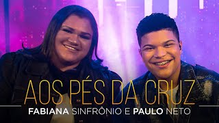 Fabiana Sinfrônio e feat. Paulo Neto - Aos Pés da Cruz | #MKNetwork