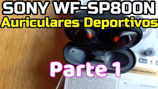 Sony WF SP800N  Parte 1 Auriculares Sony WF-SP800N Review completa Español Audífonos deportivos