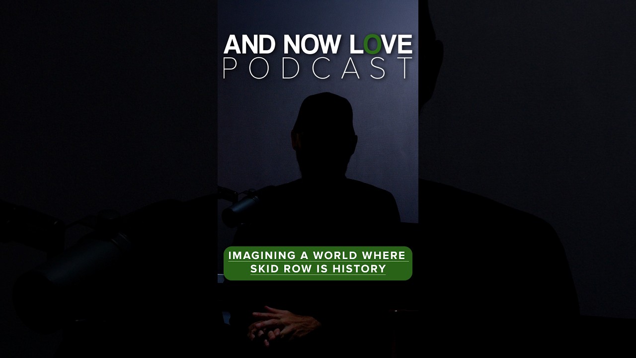 Imagining a World Where Skid Row Is History - Suitcase Joe | And Now Love Podcast #podcastclips