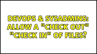 Famous DevOps & SysAdmins: Allow a "check out" "check in" of files? (2 Solutions!!) Net Worth