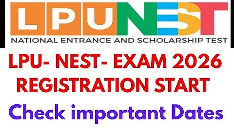 LPU NEST 2026 Registration Started | Complete Guide + Scholarship Details