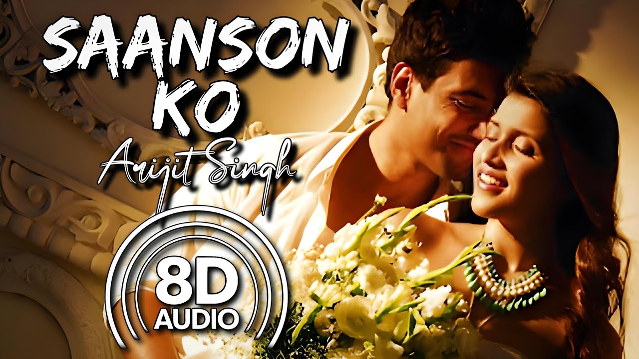 Saanson Ko 8D Audio  Zid  Arijit Singh  Sharib Toshi  Karanvir S Mannara