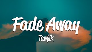 Tawfik - Fade Away (Lyrics)