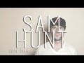 Sam Hunt - Come Over (Rare Demo) MUST LISTEN