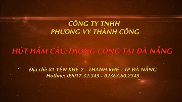 Hút Hầm Cầu Thông Cống Tại ĐÀ NẴNG - Chuyên Hút Hầm Cầu Thông Cống Uy Tín - Giá Rẻ - Chất Lượng
