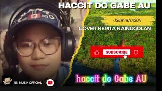 Download Lagu Haccit do Gabe AU  - Nerita Nainggolan (cover) MP3 Download Lagu Haccit do Gabe AU  - Nerita Nainggolan (cover) MP3