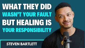 What They Did Wasn’t Your Fault. But Healing Is Your Responsibility | Steven Bartlett Motivation