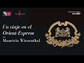 Un viaje en el Orient-Express con Mauricio Wiesenthal