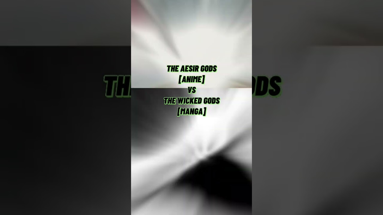 THE AESIR GOD [ANIME] VS THE WICKED GODS [MANGA] 